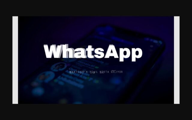WhatsApp yeşil nokta özelliği ile çevrimiçi durum göstergesi