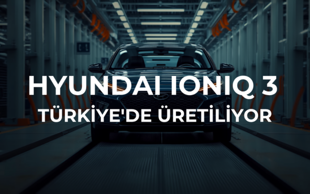 Hyundai IONIQ 3 Türkiye üretimi İzmit fabrikası