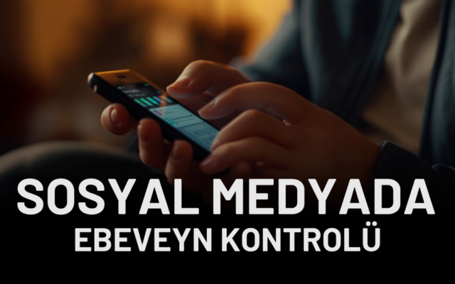 Sosyal medyada ebeveyn kontrol paneli